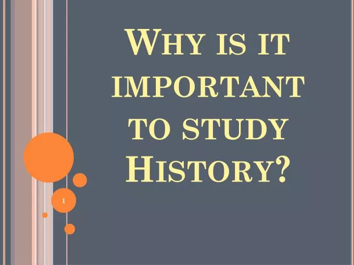 why is it important to study history essay brainly
