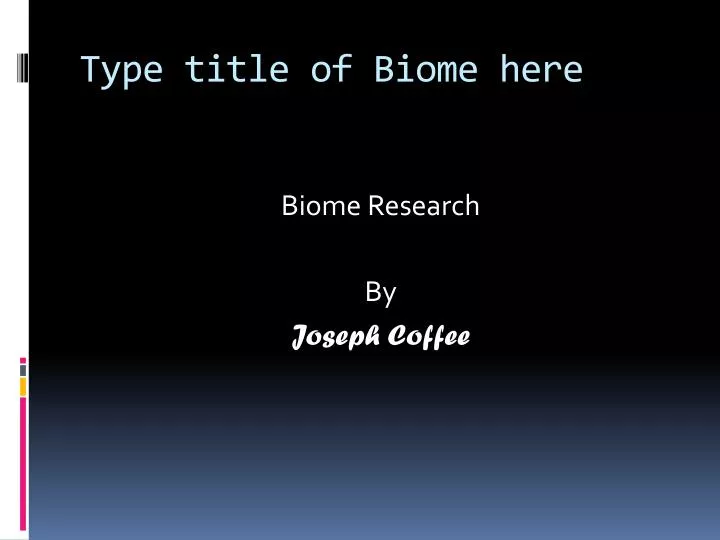 Ppt - Type Title Of Biome Here Powerpoint Presentation, Free Download 