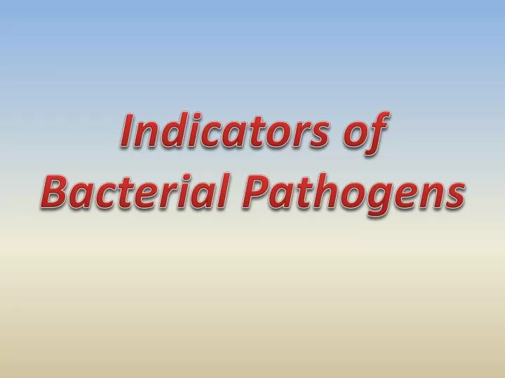 PPT Indicators of Bacterial Pathogens PowerPoint Presentation, free download ID2099764