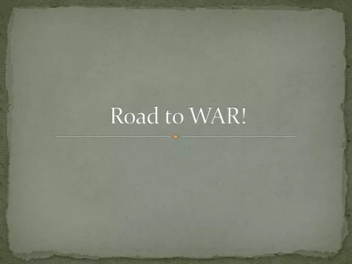 Ppt Road To War Powerpoint Presentation Free Download Id2105537