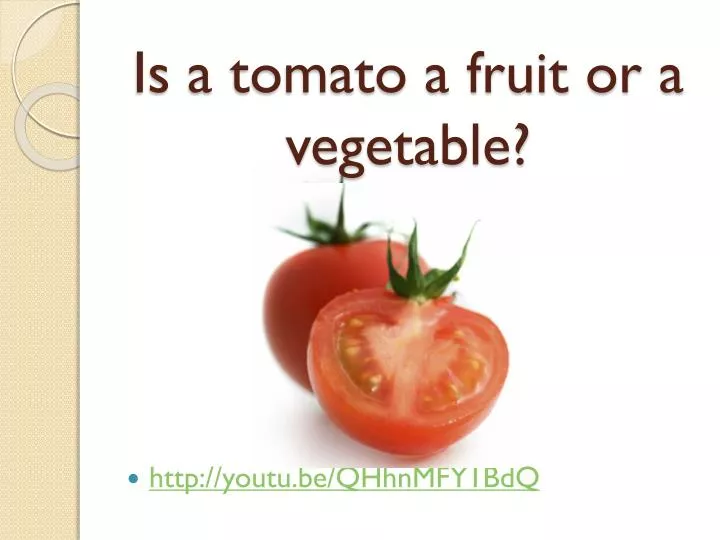 PPT Is a tomato a fruit or a vegetable? PowerPoint Presentation, free