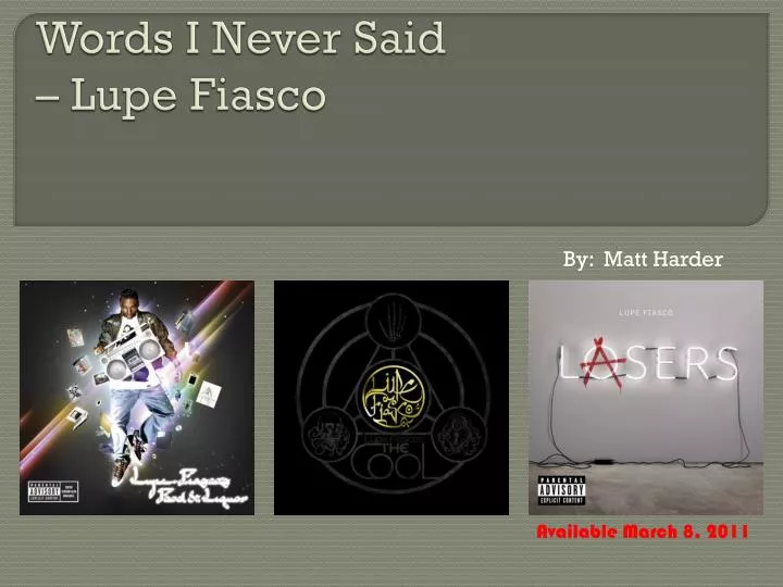 PPT - Words I Never Said – Lupe Fiasco PowerPoint Presentation, free  download - ID:2106878