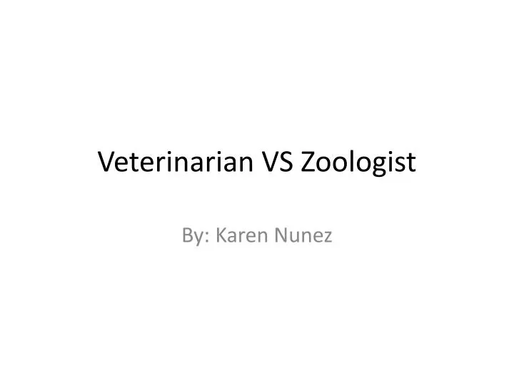 PPT Veterinarian VS Zoologist PowerPoint Presentation, free download