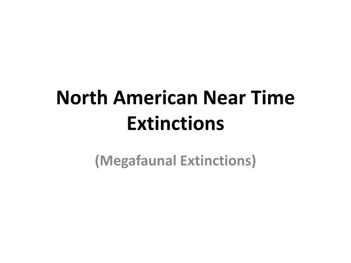 north american near time extinctions n.