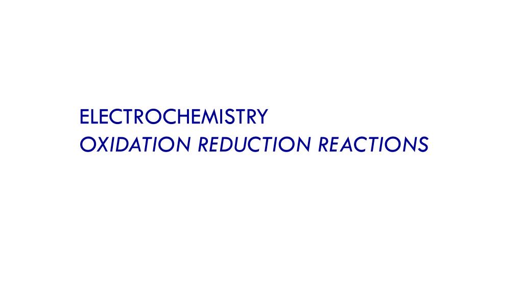 PPT ELECTROCHEMISTRY OXIDATION REDUCTION REACTIONS PowerPoint