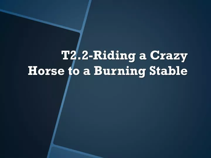 t2 2 riding a crazy horse to a burning stable n.