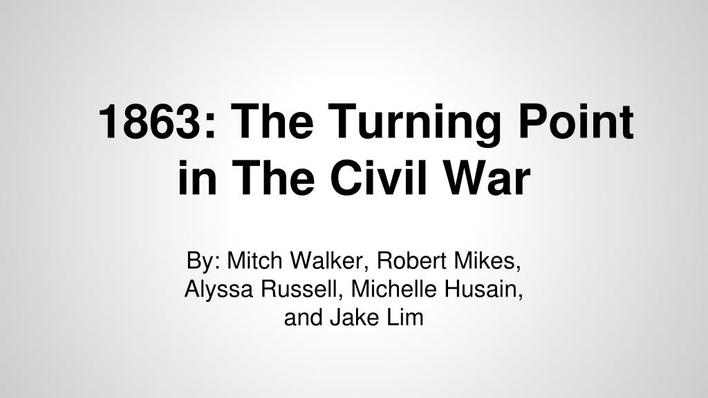 Ppt 1863 The Turning Point In The Civil War Powerpoint Presentation Id
