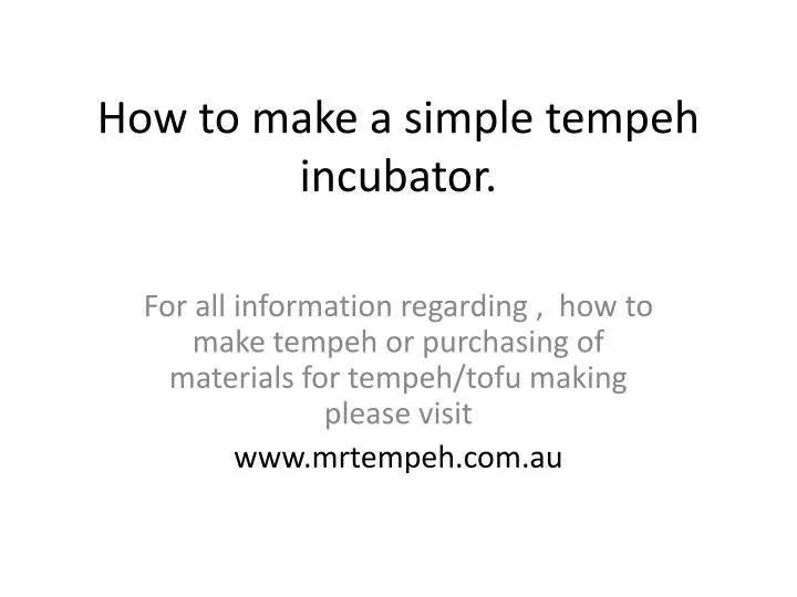 PPT How to make a simple tempeh incubator. PowerPoint Presentation