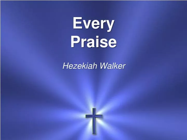 every praise hezekiah walker n.