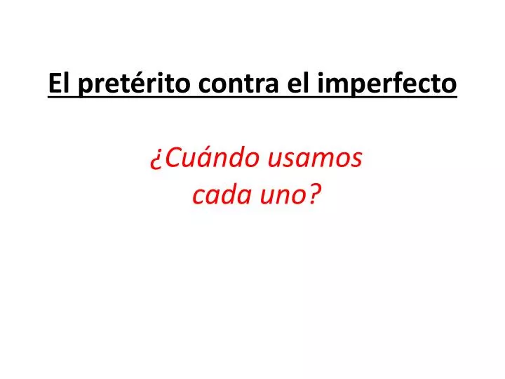 Ppt El Pretérito Contra El Imperfecto Powerpoint Presentation Free