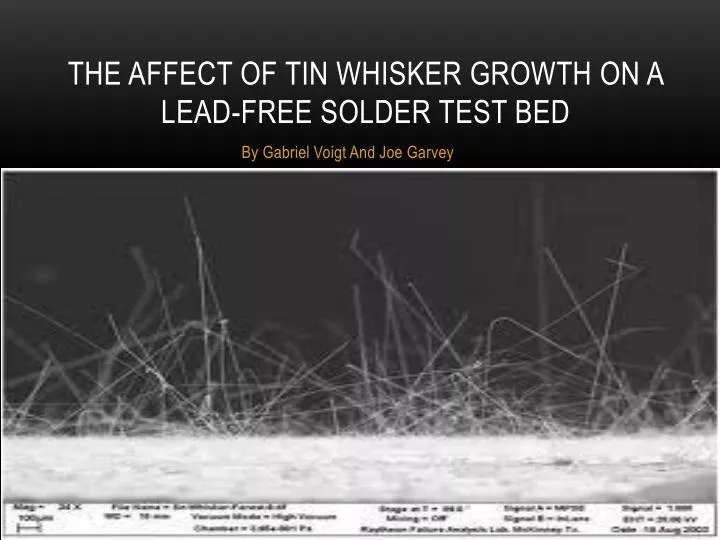 https://image1.slideserve.com/2121270/the-affect-of-tin-whisker-growth-on-a-lead-free-solder-test-bed-n.jpg