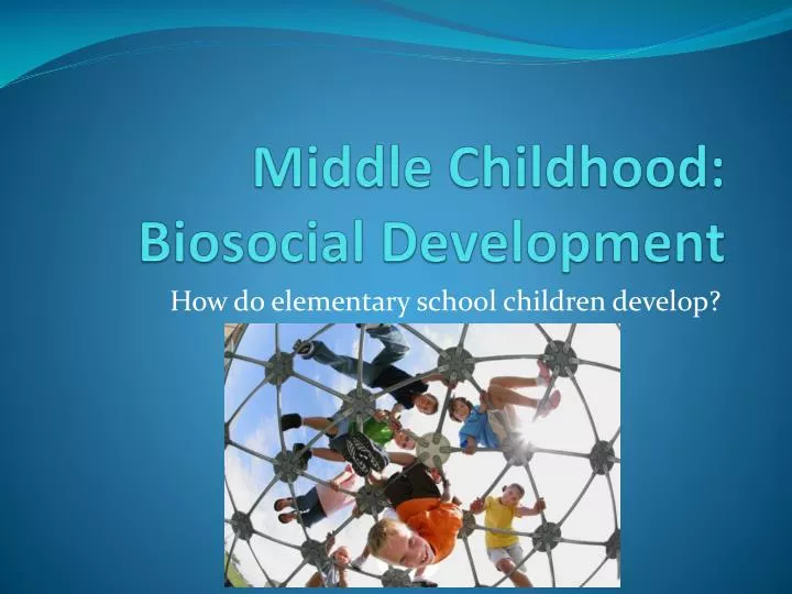 middle childhood biosocial development n.