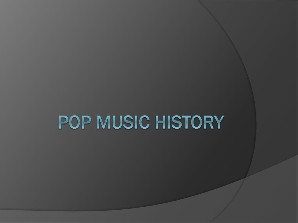 PPT - Pop Music history PowerPoint Presentation, free download - ID:2124592