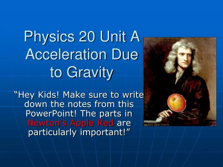 PPT - Physics 20 Unit A Acceleration Due to Gravity PowerPoint