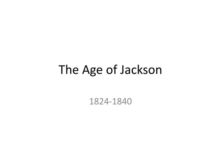 PPT - The Age of Jackson PowerPoint Presentation, free download - ID ...