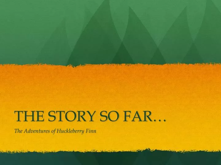 PPT THE STORY SO FAR… PowerPoint Presentation, free download ID2127330