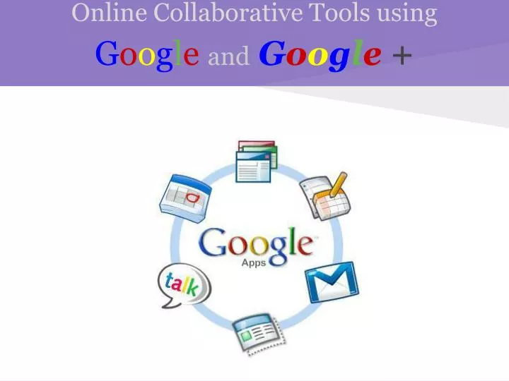 online collaborative tools using g o o g l e and g o o g l e n.