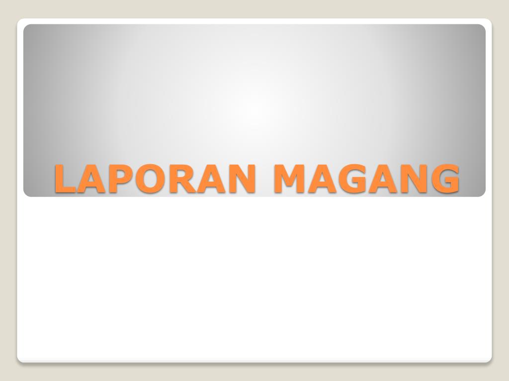 Ppt Laporan Magang Powerpoint Presentation Free Download Id 2128473