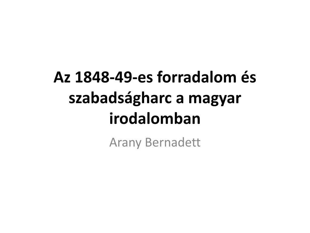 PPT - Az 1848-49-es forradalom és szabadságharc a magyar irodalomban  PowerPoint Presentation - ID:2130324