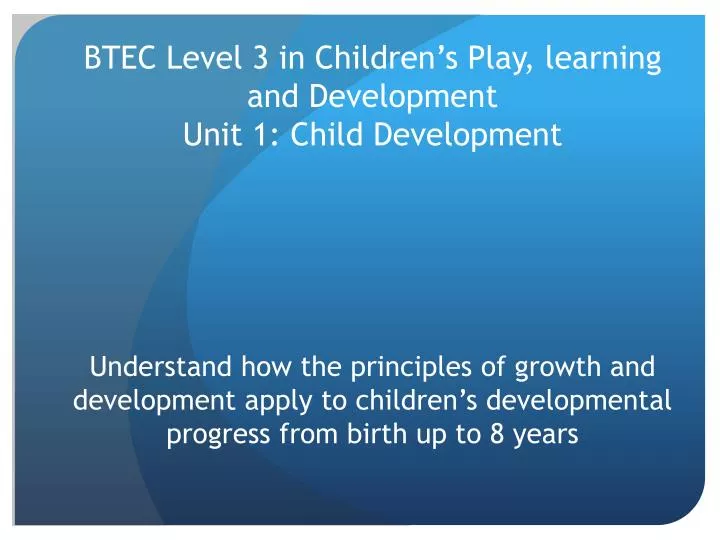 btec level 3 in children s play learning and development unit 1 child development n.