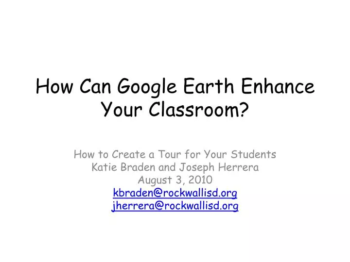 how can google earth enhance your classroom n.