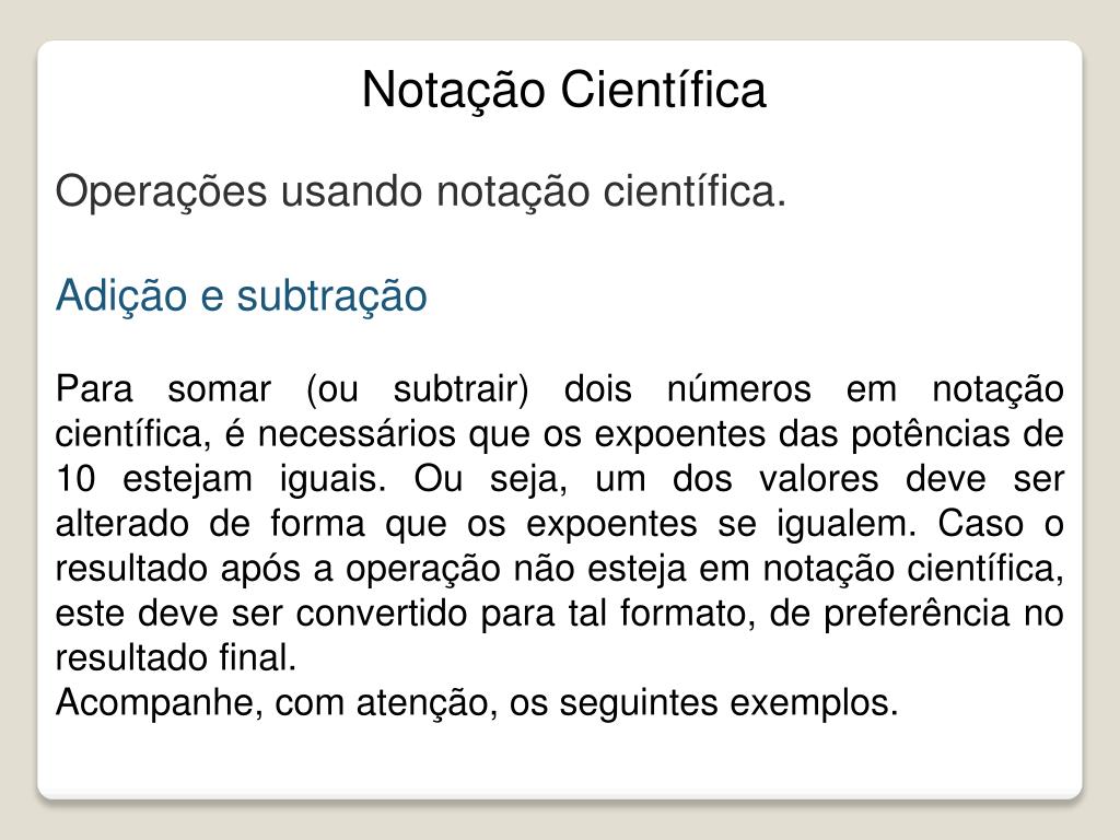 OPERANDO COM NOTAÇÃO CIENTÍFICA Adição e Subtração com notação