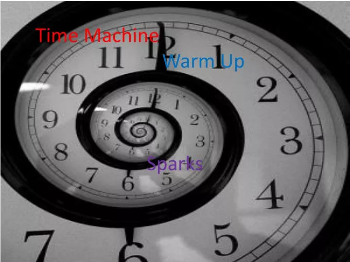 PPT Time Machine Warm Up Sparks PowerPoint Presentation Free 