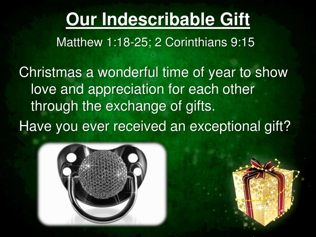 PPT - Our Indescribable Gift Matthew 1:18-25; 2 Corinthians 9:15 PowerPoint  Presentation - ID:2141797