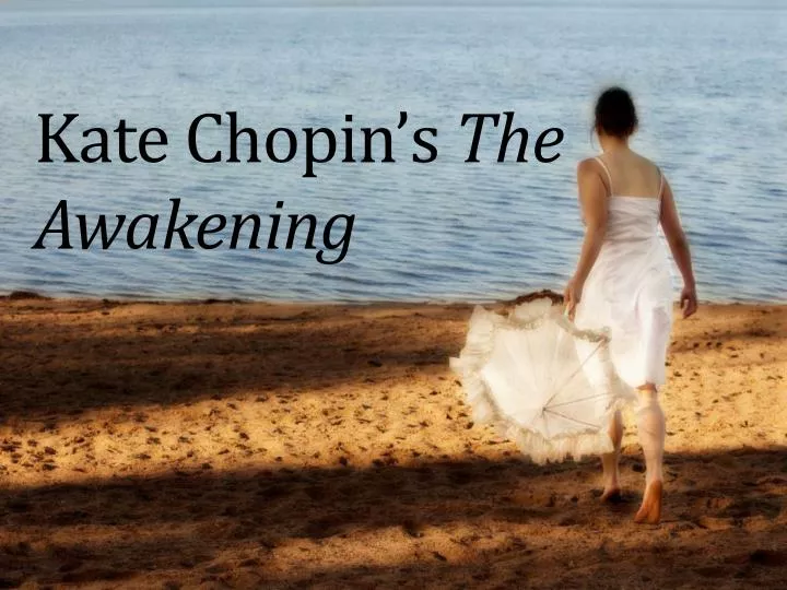 The Awakening on Kate Chopins The Awakening