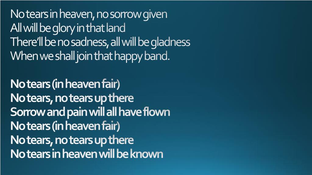 PPT - No Tears in Heaven PowerPoint Presentation, free download - ID:2143459