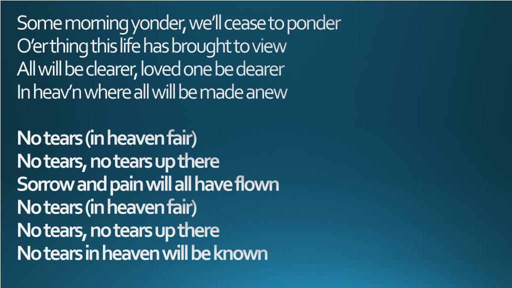 PPT - No Tears in Heaven PowerPoint Presentation, free download - ID:2143459