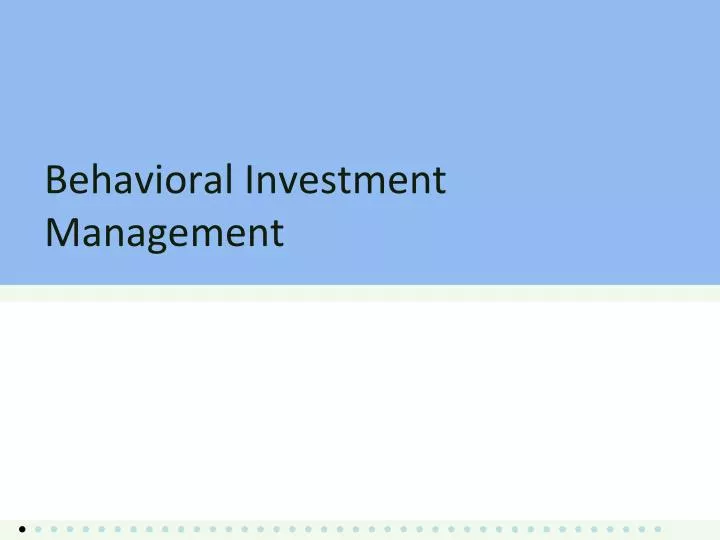 PPT Behavioral Investment Management PowerPoint Presentation, free