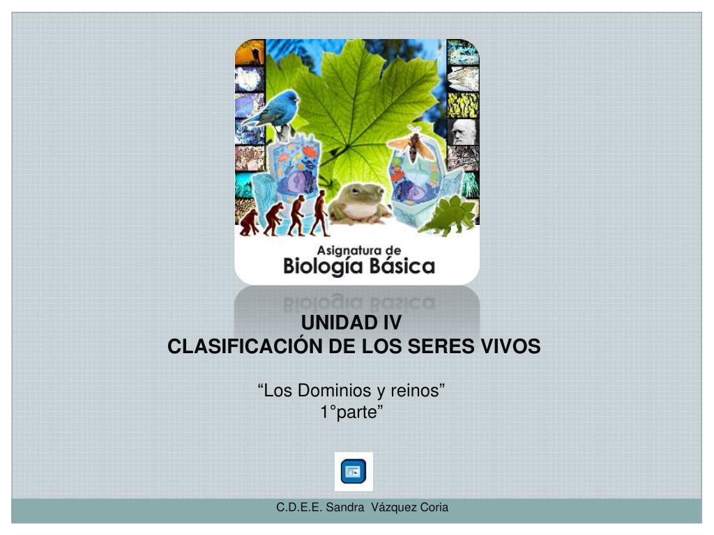 PPT - UNIDAD IV CLASIFICACIÓN DE LOS SERES VIVOS “Los Dominios y reinos”  1°parte” PowerPoint Presentation - ID:2145259