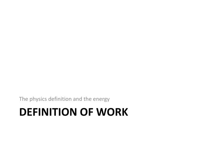 The Physics Definition And Energy Of Work The Physics Definition And Energy Of Work