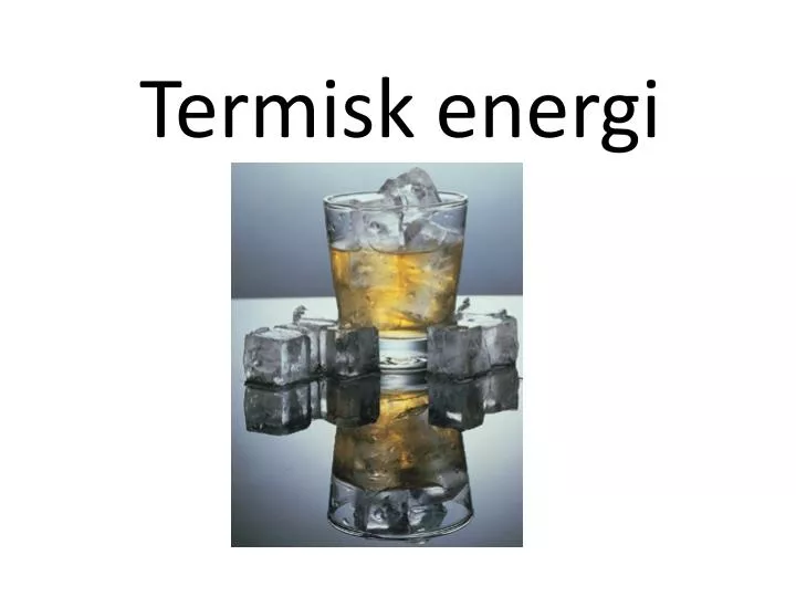 PPT - Termisk energi PowerPoint Presentation, free download - ID:2150112