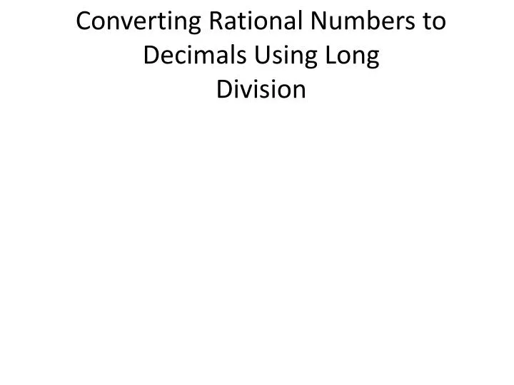 ppt-converting-rational-numbers-to-decimals-using-long-division-powerpoint-presentation-id