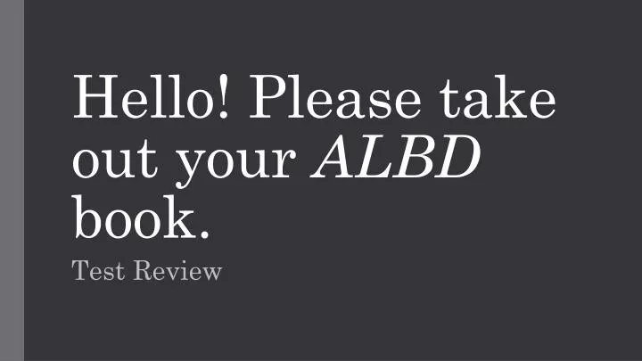 hello please take out your albd book n.