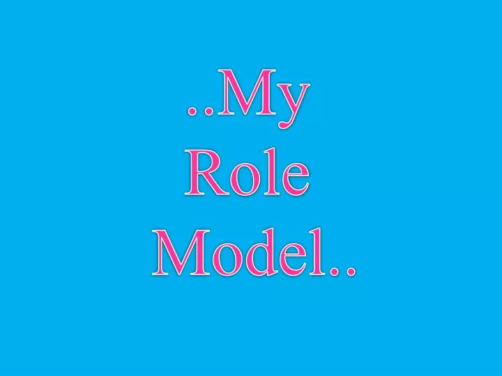 Ppt My Role Model Powerpoint Presentation Free Download Id2154515