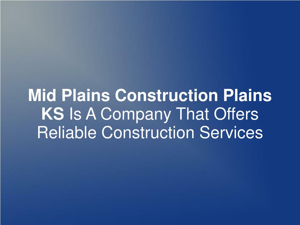 PPT Mid Plains Construction Plains KS Is A Company That Offers R PowerPoint Presentation ID
