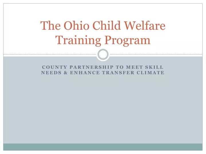 PPT - The Ohio Child Welfare Training Program PowerPoint Presentation ...