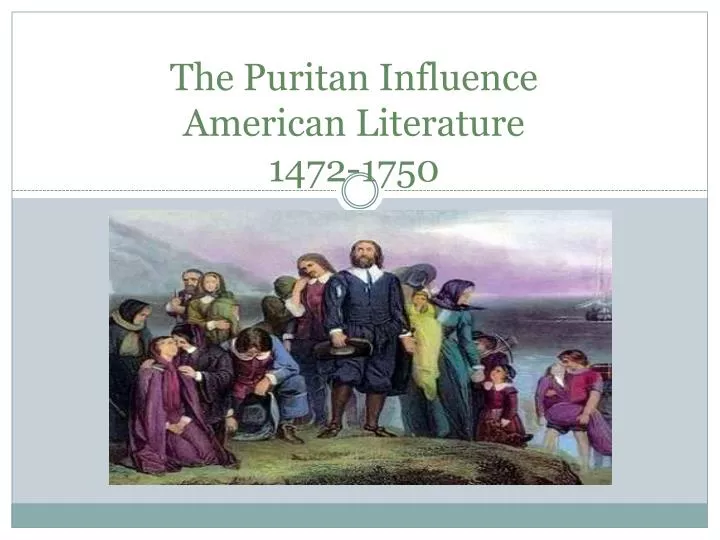 PPT - The Puritan Influence American Literature 1472-1750 PowerPoint  Presentation - ID:2164658