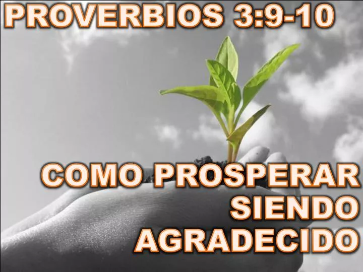 Ppt Proverbios 39 10 Como Prosperar Siendo Agradecido