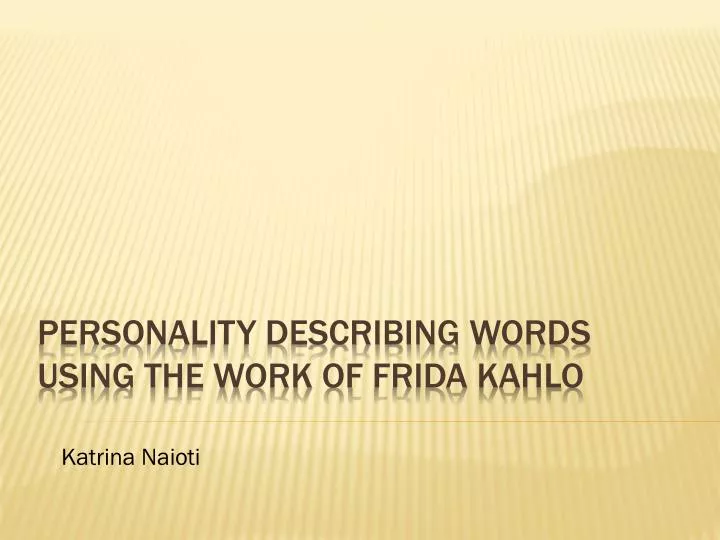 personality describing words using the work of frida kahlo n.