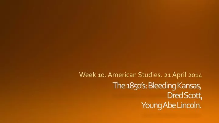week 10 american studies 21 april 2014 n.