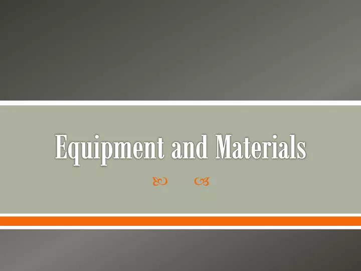 PPT Equipment and Materials PowerPoint Presentation, free download