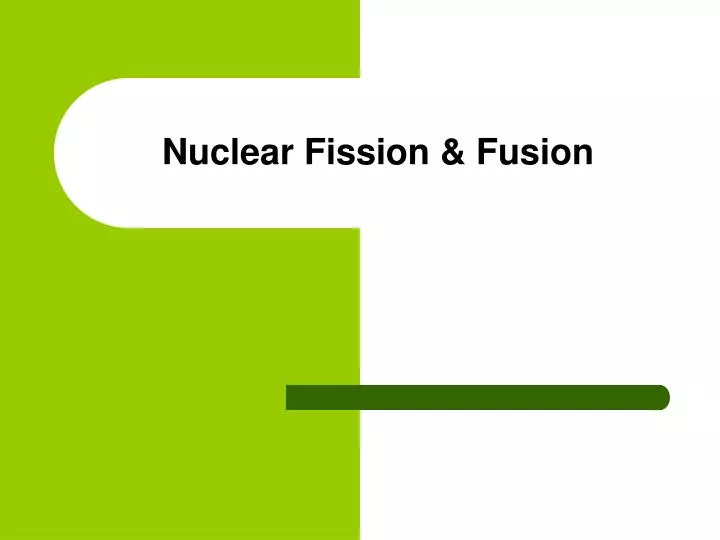 Ppt Nuclear Fission Fusion Powerpoint Presentation Free Download Id Ppt Nuclear Fission Fusion Powerpoint Presentation Free Download Id