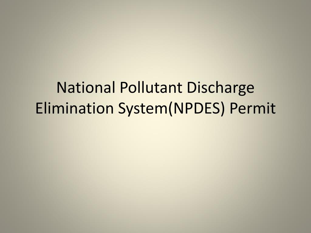 Ppt National Pollutant Discharge Elimination Systemnpdes Permit