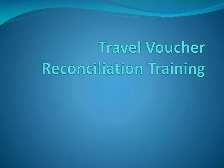 travel voucher reconciliation training n.