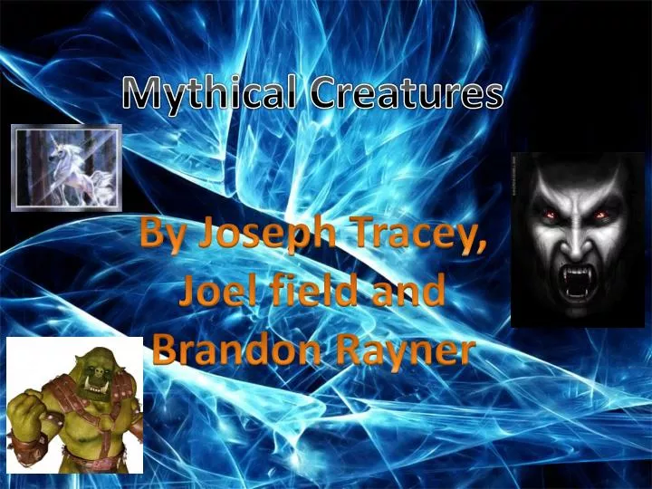 prepare a short presentation of other mythical creatures