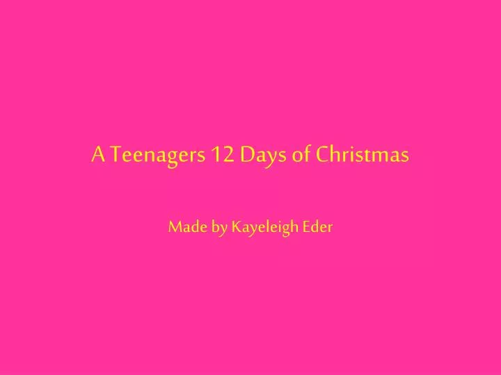 a teenagers 12 days of christmas n.